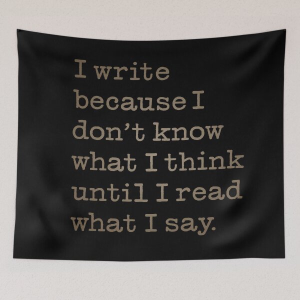 Item preview, I write because I don't know what I think until I read what I say. v.4 designed and sold by x1brett.