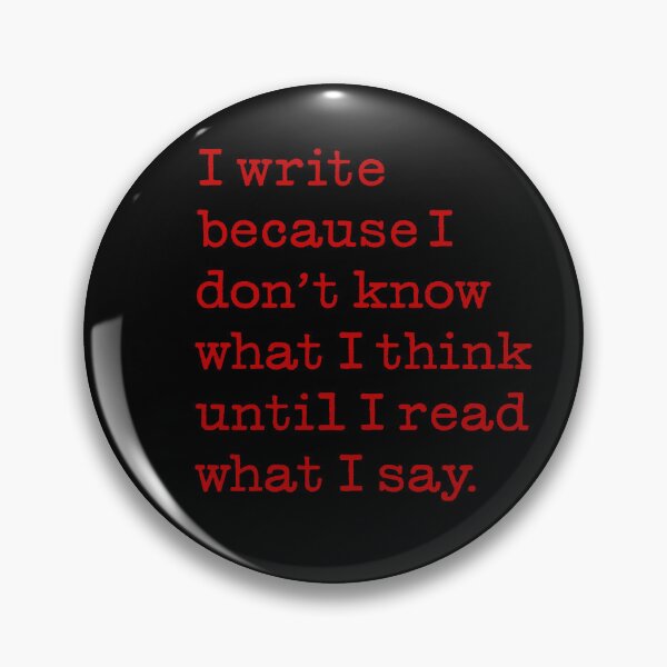 Item preview, I write because I don't know what I think until I read what I say. v.5 designed and sold by x1brett.
