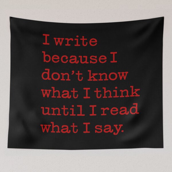 Item preview, I write because I don't know what I think until I read what I say. v.5 designed and sold by x1brett.