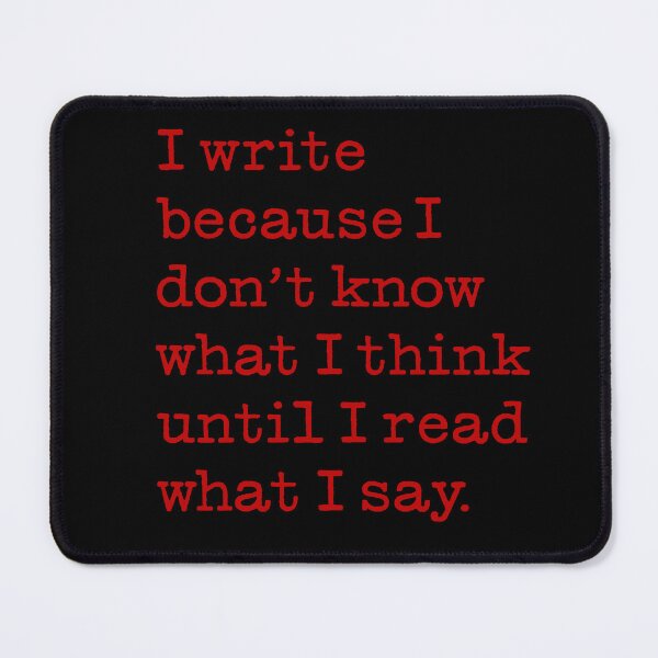 Item preview, I write because I don't know what I think until I read what I say. v.5 designed and sold by x1brett.