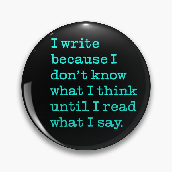 Item preview, I write because I don't know what I think until I read what I say. v.7 designed and sold by x1brett.