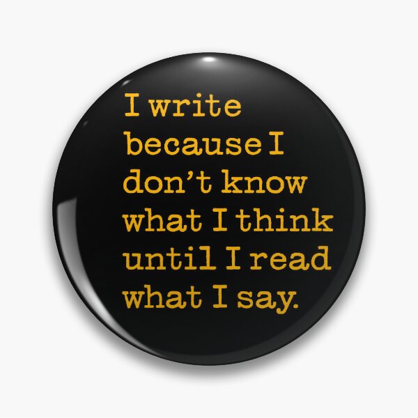 Item preview, I write because I don't know what I think until I read what I say. v.8 designed and sold by x1brett.
