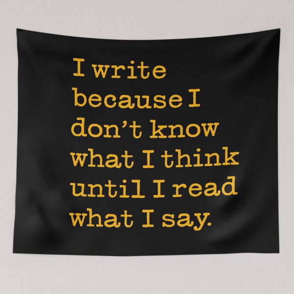 Item preview, I write because I don't know what I think until I read what I say. v.8 designed and sold by x1brett.