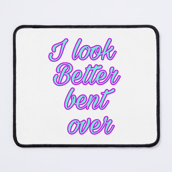Item preview, I look better bent over designed and sold by NajzlaArt.