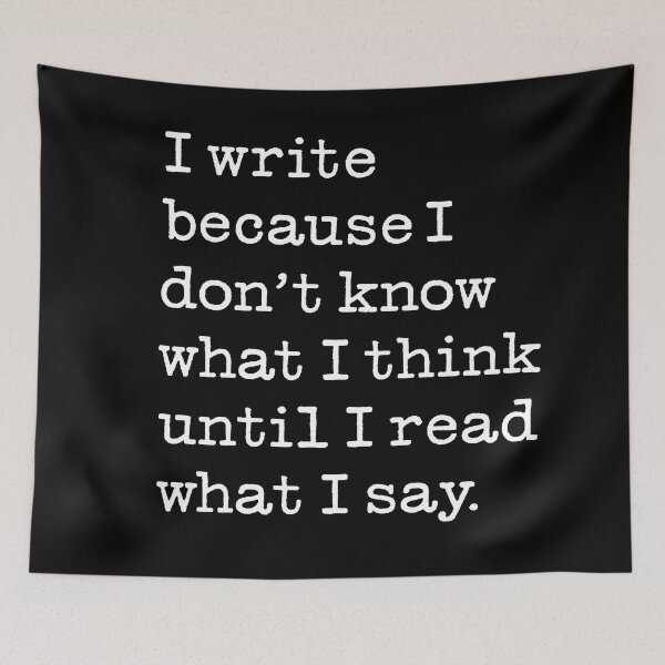 Item preview, I write because I don't know what I think until I read what I say. v.9 designed and sold by x1brett.