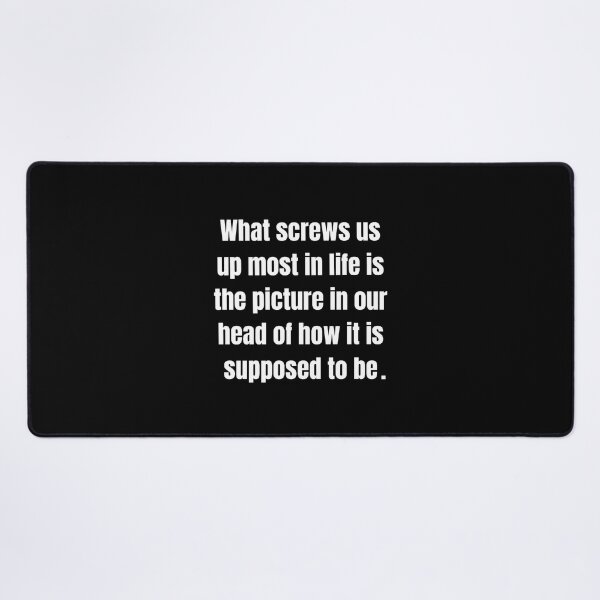 Item preview, What screws us up most in life is the picture in our head designed and sold by QuotesAreFun.