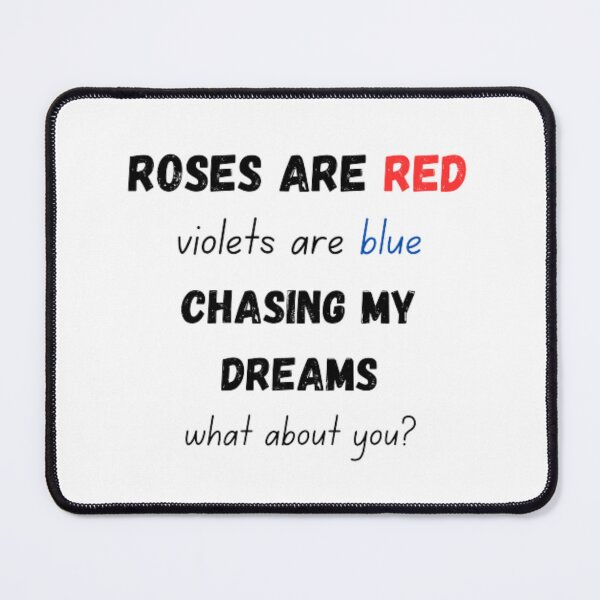 Item preview, Roses are red violets are blue chasing my dreams what about you? designed and sold by TeePassion.