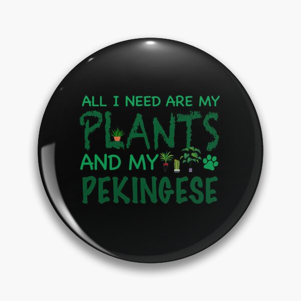 Item preview, Todo lo que necesito son mis plantas y mi Pekinese - perro designed and sold by CJC Designs.