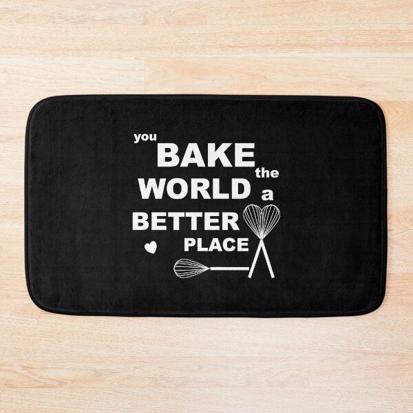 Item preview, You Bake The World a Better Place - Baking Love Design designed and sold by NadyaCC.