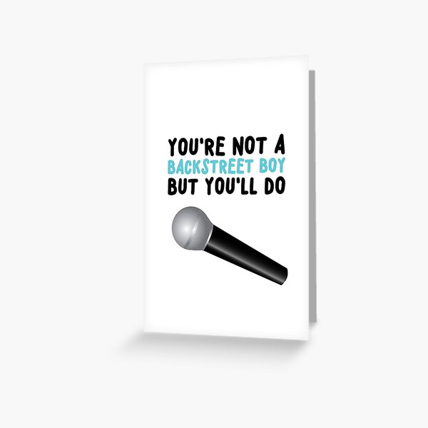 You're not a Backstreet Boy Greeting Card