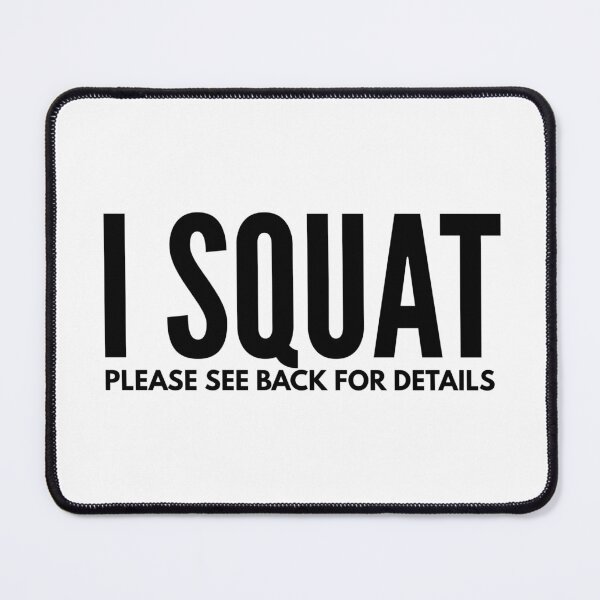 Item preview, I Squat Please See Back For Details - Workout designed and sold by texteestore.