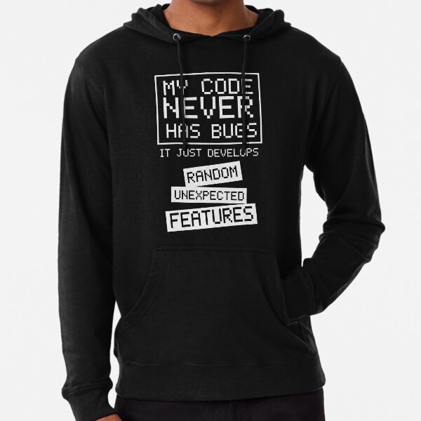 My Code Never Has Bugs Lightweight Hoodie