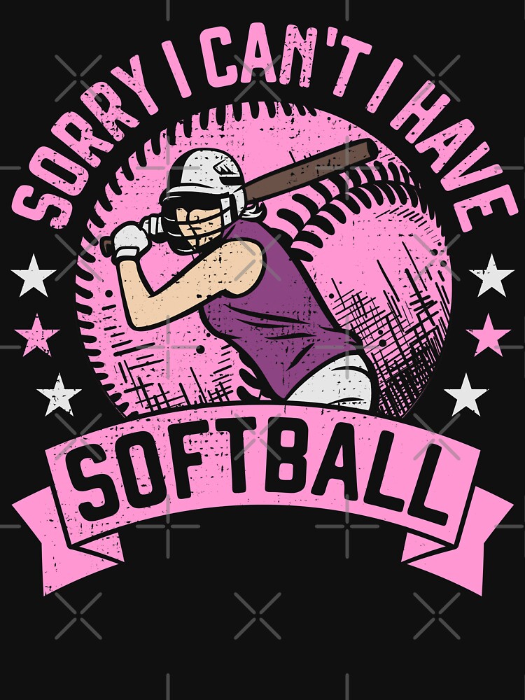 Sorry I Can't I Have Softball for Softball Teen Girls and Moms Essential T- Shirt for Sale by grinta2021