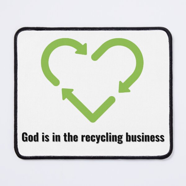 Item preview, God is in the recycling business V2 Black Lettering designed and sold by Family Journey with God.