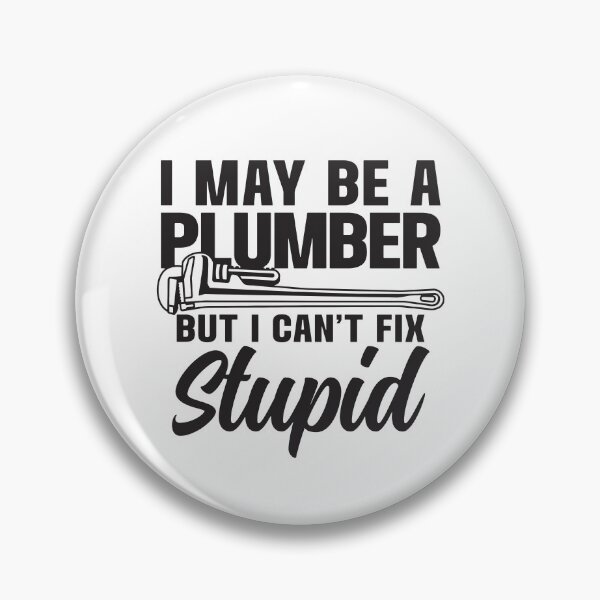 Item preview, Plumber Can't Fix Stupid designed and sold by LuuDesigns.