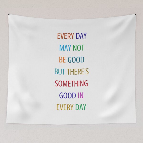 Item preview, EVERY DAY MAY NOT BE GOOD BUT THERE IS SOMETHING GOOD IN EVERY DAY - COLORFUL GRATITUDE QUOTE designed and sold by Inspirationmotivation.