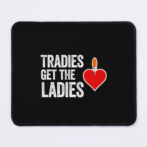 Item preview, TRADIES GET THE LADIES designed and sold by w1ckerman.