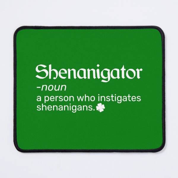 Item preview, Shenanigans Definition Of Shenanigator St Patricks Day Funny designed and sold by alenaz.