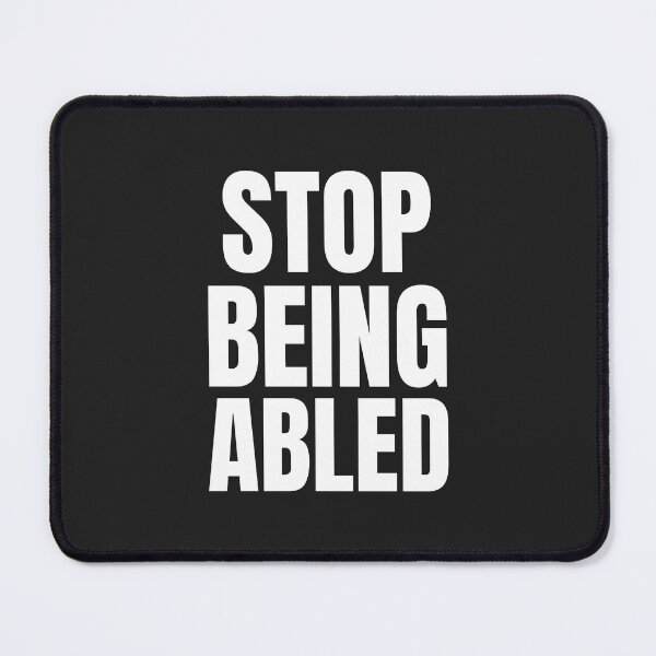 Item preview, Stop Being Abled designed and sold by Disabledland.