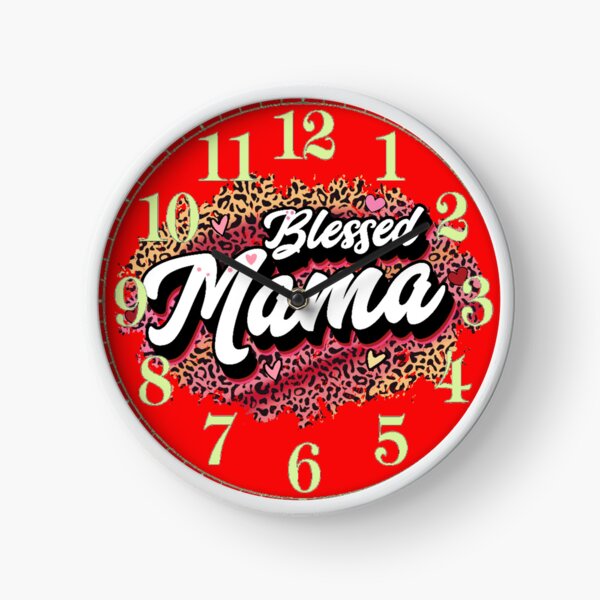 My mother is the most beautiful woman to be blessed Clock