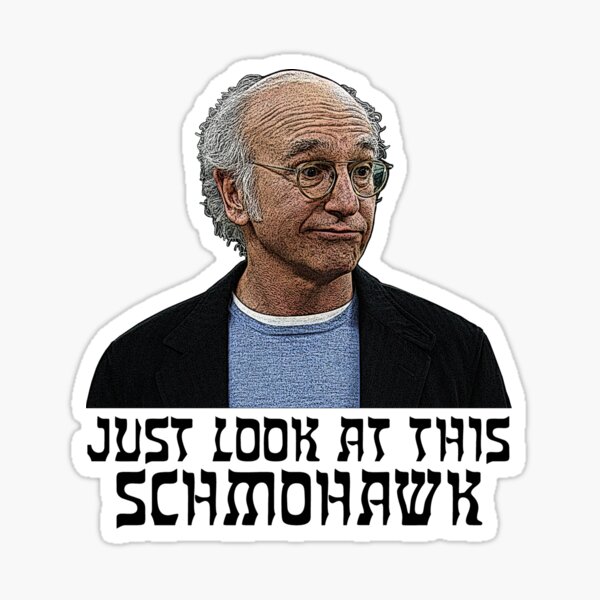 Schmohawk - Curb Your Enthusiasm Sticker