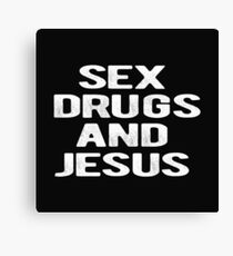 sex drugs Canvas Print