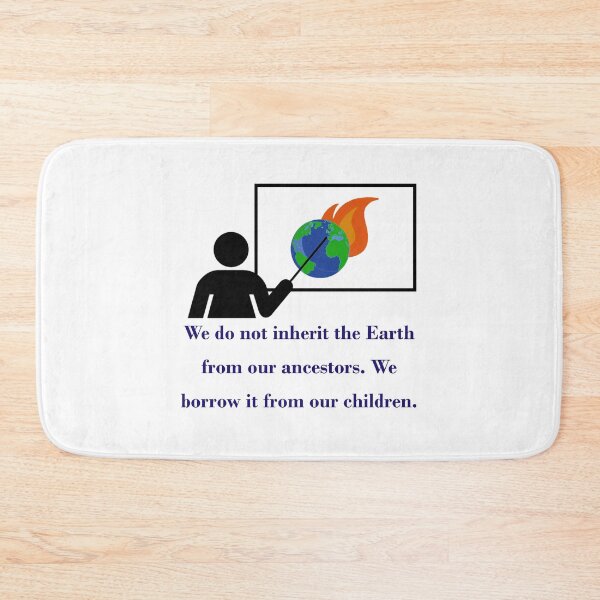 Item preview, We Do Not Inherit The Earth - Climate Change Quote  designed and sold by CrankyOldDude.