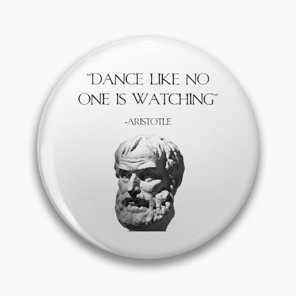 Item preview, "Dance Like No One is Watching" Aristotle Quote designed and sold by PaxOlympia.