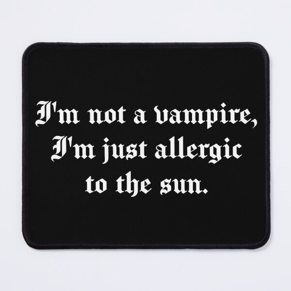Item preview, I'm not a vampire, I'm just allergic to the sun. Sarcastic quote designed and sold by SweetLog.