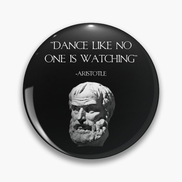 Item preview, "Dance Like No One Is Watching" Aristotle Quote designed and sold by PaxOlympia.