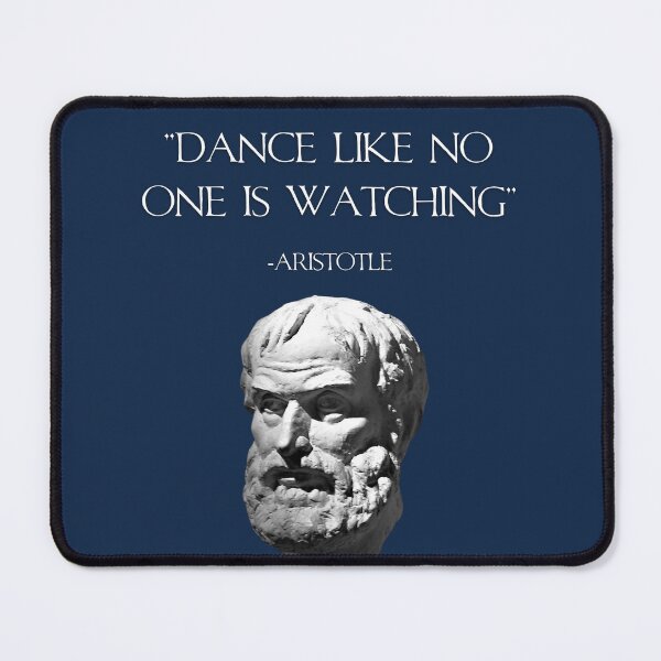 Item preview, "Dance Like No One Is Watching" Aristotle Quote designed and sold by PaxOlympia.