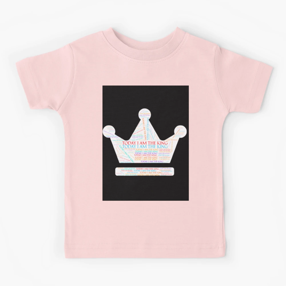 Today I Am the King Remember to Enjoy the Day