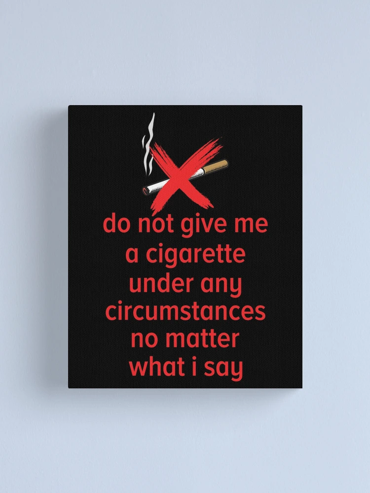 i don't want to smoke cigarettes anymore 