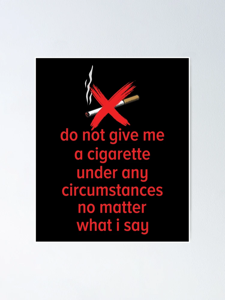 i don't want to smoke cigarettes anymore 