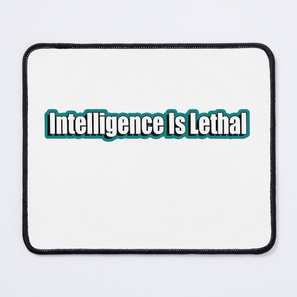 Item preview, Intelligence is lethal designed and sold by flydye.