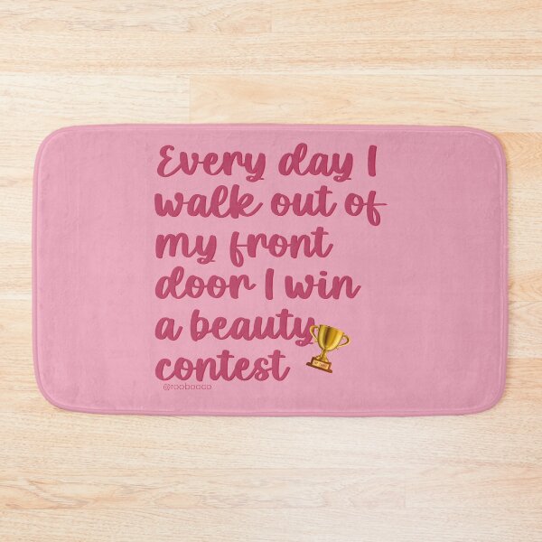 Item preview, Every Day I Walk Out Of My Front Door I Win A Beauty Contest designed and sold by RooBooCo.
