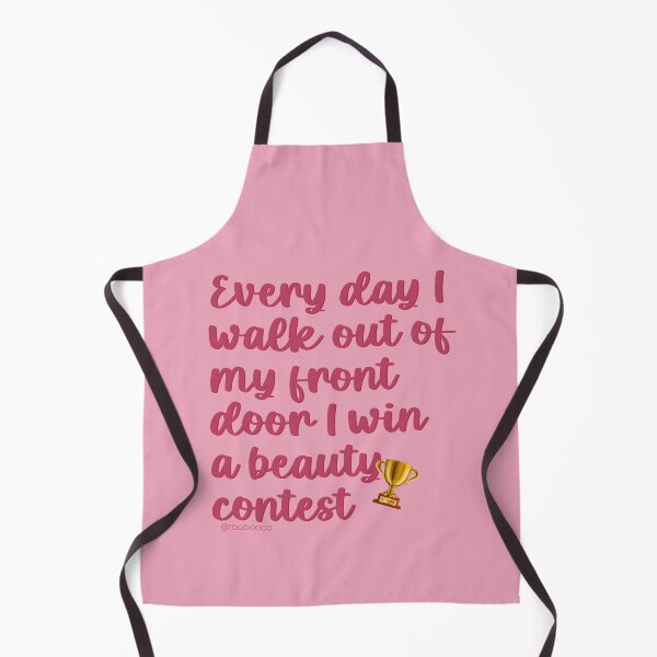 Item preview, Every Day I Walk Out Of My Front Door I Win A Beauty Contest designed and sold by RooBooCo.