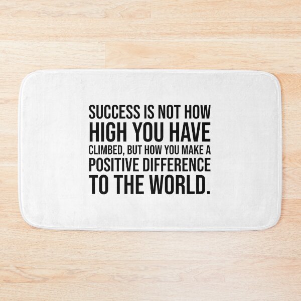 Item preview, Success is not how high you have climbed, but how you make a positive difference to the world. designed and sold by mikeldabbah.