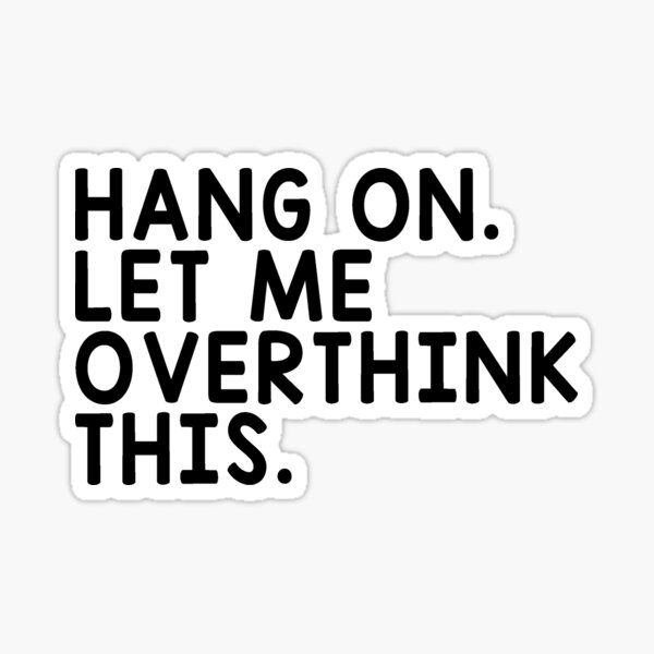 Item preview, Hang On Let Me Overthink This designed and sold by T-shirt For You.