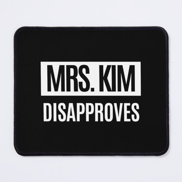 Item preview, Mrs Kim Disapproves designed and sold by TheCultureCop.
