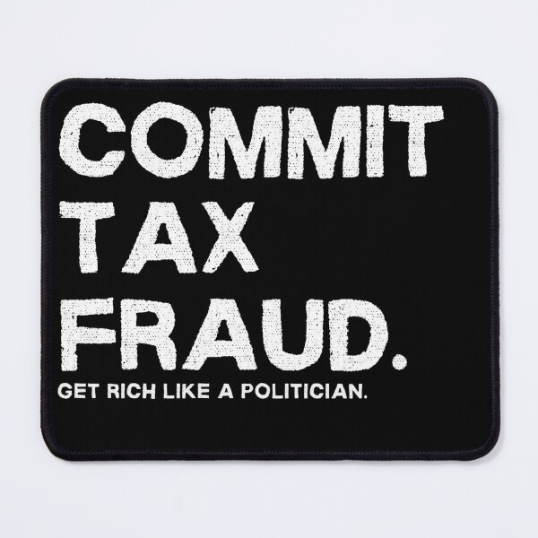 Item preview, Commit Tax Fraud Get Rich Like a Politician - Dark Background designed and sold by NateFellhauer.