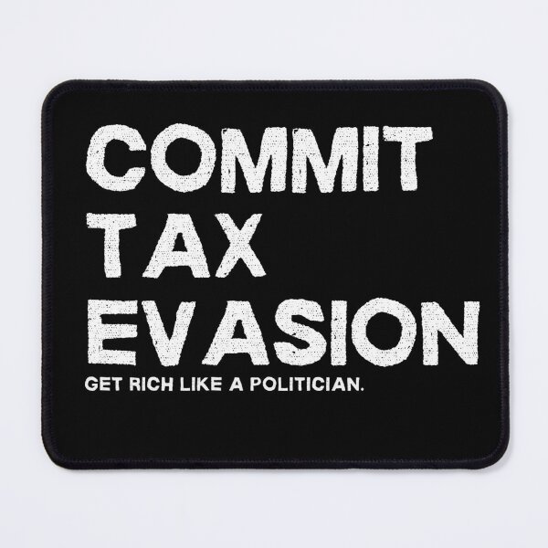 Item preview, Commit Tax Evasion Get Rich Like a Politician - Dark Background designed and sold by NateFellhauer.