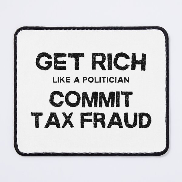 Item preview, Commit Tax Fraud Get Rich Like a Politician - Light Background designed and sold by NateFellhauer.