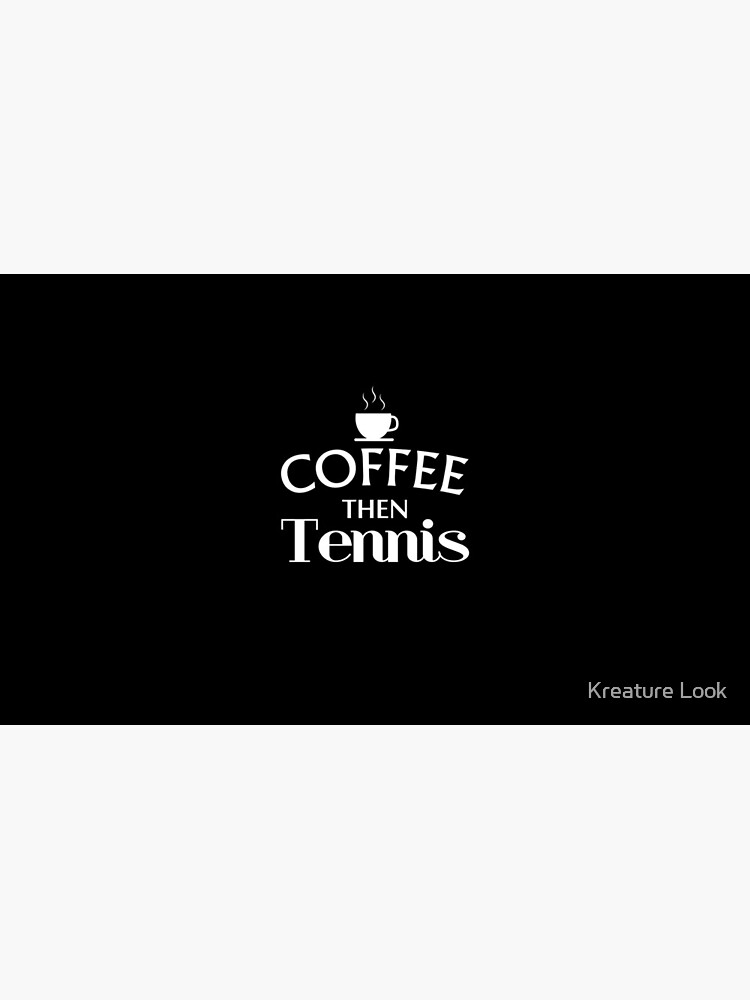 Coffee then Tennis, Tennis T shirt, Tennis Gifts Men, Coach Gifts for  men, Tennis Gifts Women, Birthday Gift, Tennis Lover, Tennis Gift Ideas