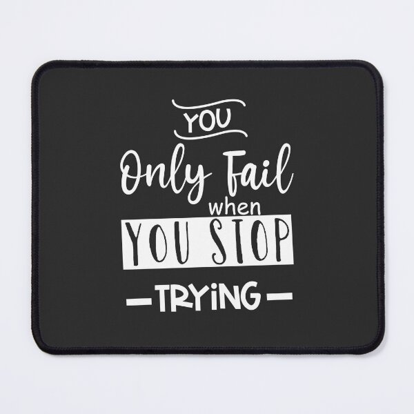 Item preview, You Only Fail When You Stop Trying designed and sold by Anup K.