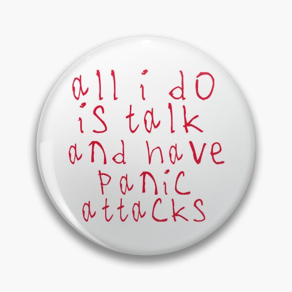 Item preview, All i do is talk and have panic attacks designed and sold by kinpirks.