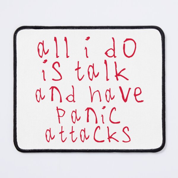 Item preview, All i do is talk and have panic attacks designed and sold by kinpirks.
