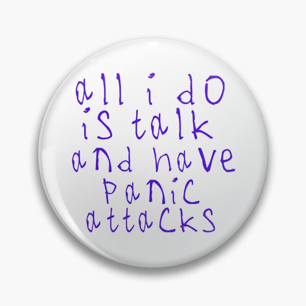 Item preview, All i do is talk and have panic attacks designed and sold by kinpirks.