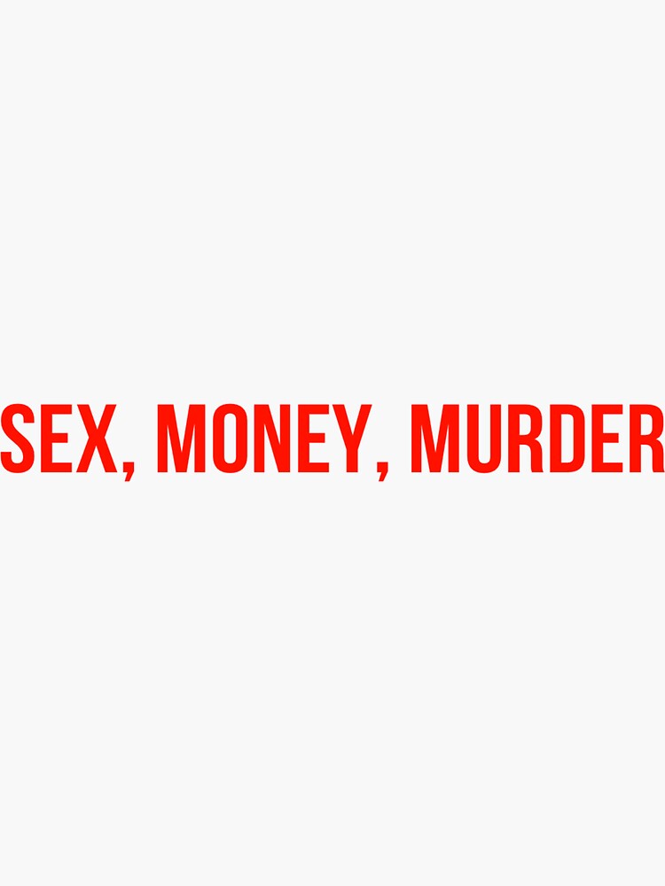 Sex Money Murder Sticker For Sale By Prestige313 Redbubble