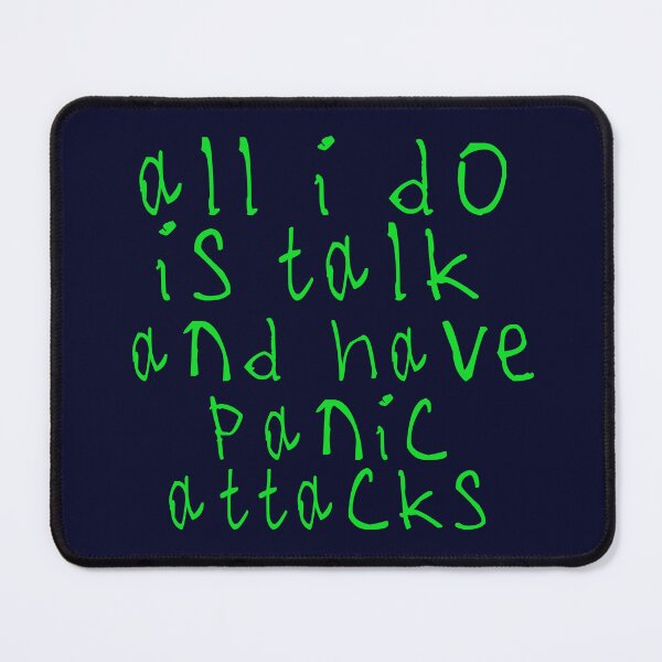 Item preview, All i do is talk and have panic attacks designed and sold by kinpirks.